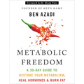 Metabolic Freedom: A 30-Day Guide to Restore Your Metabolism, Heal Hormones & Burn Fat - Hardcover