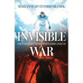 Invisible War: The Unseen Battle Between Good and Evil - Paperback