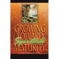 Growing Toward Spiritual Maturity - Paperback