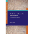 The Politics of Pessimism in Ecclesiastes: A Social-Science Perspective - Paperback