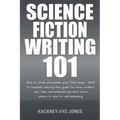Science Fiction Writing 101: How To Write And Publish Your First Novel - Fast! - Paperback