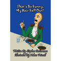 That's So Funny, My Hair Fell Out! - Paperback