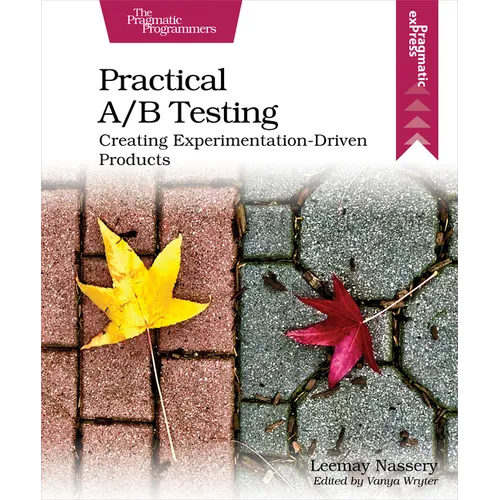 Practical A/B Testing: Creating Experimentation-Driven Products - Paperback