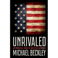Unrivaled: Why America Will Remain the World's Sole Superpower - Hardcover