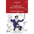 A to Z of Corporate Success Secrets in 20 Quick Mantras - Paperback