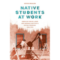 Native Students at Work: American Indian Labor and Sherman Institute's Outing Program, 1900-1945 - Hardcover