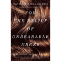 For the Relief of Unbearable Urges: Stories - Paperback