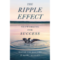 The Ripple Effect: Networking for Success - Paperback