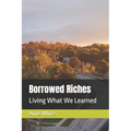 Borrowed Riches: Living What We Learned - Paperback