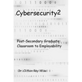 Cybersecurity2: Post-Secondary Graduate: Classroom to Employability - Paperback