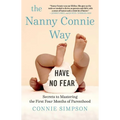 The Nanny Connie Way: Secrets to Mastering the First Four Months of Parenthood - Paperback