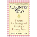 Country Ways: Secrets for Finding and Keeping a Country Man - Paperback