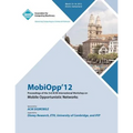 MobiOpp 12 Proceedings of the 3rd ACM International Workshop on Mobile Opportunistic Networks - Paperback