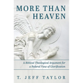 More Than Heaven: A Biblical Theological Argument for a Federal View of Glorification - Hardcover