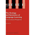 The Ecology and Semiotics of Language Learning: A Sociocultural Perspective - Hardcover