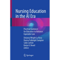 Nursing Education in the AI Era: Practical Guidance for Educators to Advance Equitable Care - Paperback