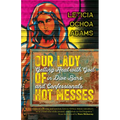 Our Lady of Hot Messes: Getting Real with God in Dive Bars and Confessionals - Paperback