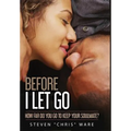 Before I Let Go ...: How Far Do You Go To Keep Your Soulmate? - Hardcover