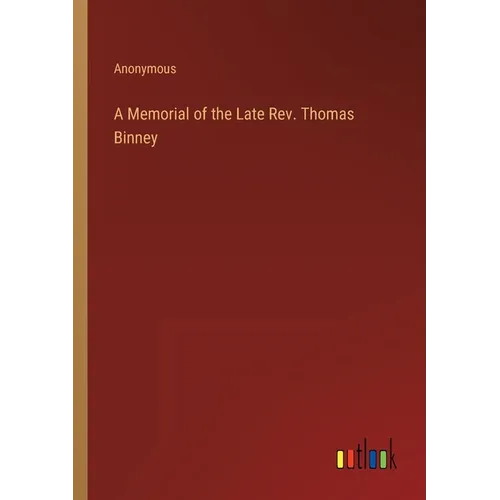A Memorial of the Late Rev. Thomas Binney - Paperback