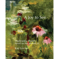 A Joy to See: Ekphrastic Poetry based on the artwork of Kay Levine - Paperback
