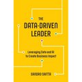 The Data-Driven Leader: Leveraging Data and AI to Create Business Impact - Paperback