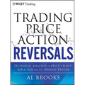 Trading Price Action Reversals: Technical Analysis of Price Charts Bar by Bar for the Serious Trader - Hardcover
