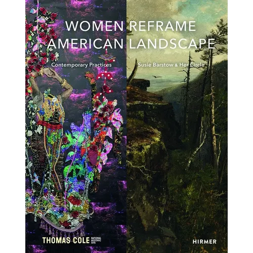 Women Reframe American Landscape: Susie Barstow & Her Circle / Contemporary Practices - Hardcover