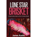 Lone Star Brisket: A Step by Step Guide on How to Smoke Brisket - Paperback