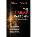 The S.P.E.A.R. Paradigm: Encountering God - Paperback