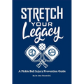 Stretch Your Legacy: A Pickle Ball Injury Prevention Guide - Paperback