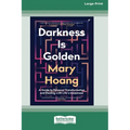 Darkness is Golden: A Guide to Personal Transformation and Dealing with Life's Messiness [16pt Large Print Edition] - Paperback