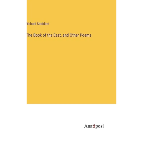 The Book of the East, and Other Poems - Hardcover