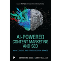 AI-Powered Content Marketing and SEO: Impact, Risks, and Strategies for Brands - Paperback