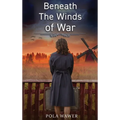 Beneath the Winds of War - Hardcover