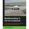 Multithreading in C# 5.0 Cookbook - Paperback