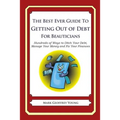 The Best Ever Guide to Getting Out of Debt for Beauticians: Hundreds of Ways to Ditch Your Debt, Manage Your Money and Fix Your Finances - Paperback
