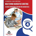 COMMON CORE WRITING Mastering Narrative Writing, Grade 4: A Guided Workbook for Writing Narratives - Paperback