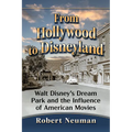 From Hollywood to Disneyland: Walt Disney's Dream Park and the Influence of American Movies - Paperback