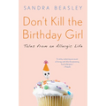 Don't Kill the Birthday Girl: Tales from an Allergic Life - Paperback