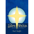 The Spirit Within: How We Are Connected to God Each Other and All-Things. - Paperback