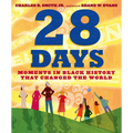 28 Days: Moments in Black History That Changed the World - Hardcover