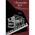 I Remember Jazz: Six Decades Among the Great Jazzmen - Paperback