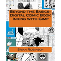 Beyond the Basics-Digital Comic Book Inking with Gimp - Paperback