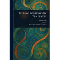 Telling Fortunes By Tea Leaves - Paperback