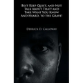 Best Keep Quiet, and Not Talk about That! and Take What You Know and Heard, to the Grave! - Paperback