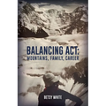 Balancing ACT: Mountains, Family, Career - Paperback