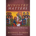 Ministry Matters: Pastors, Their Life and Work Today - Paperback