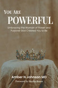 You Are Powerful: Embracing the Woman of Power and Purpose God Created You to Be - Paperback