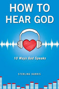 How to Hear God, 10 Ways God Speaks: How to Hear God's Voice - Paperback