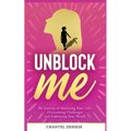 UnBlock Me: The Journey of Mastering Your Life, Overcoming Challenges and Embracing Your Worth - Paperback